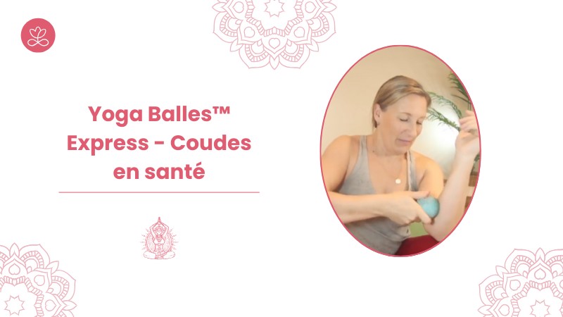 Jour 19. Yoga Balles™️ Express - Coudes en santé avec Julie Cadorette